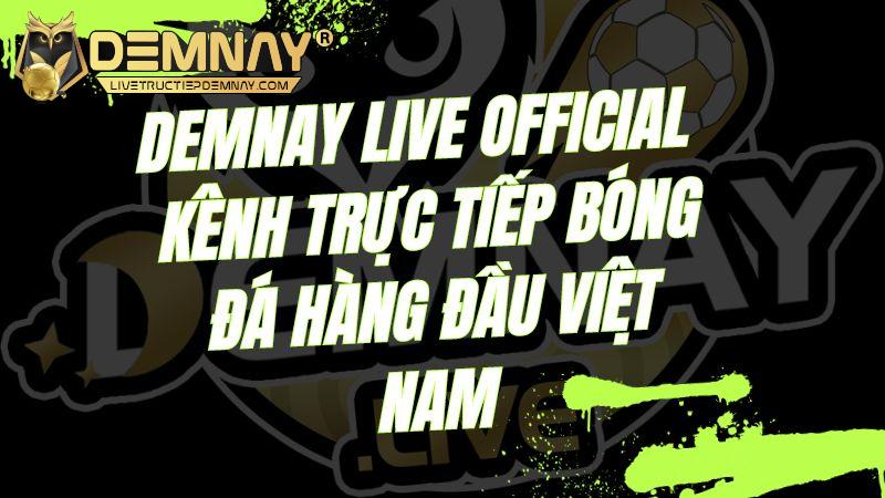Demnay Live Official - Kênh Trực Tiếp Bóng Đá Hàng Đầu Việt Nam